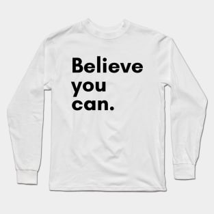 Believe you can Long Sleeve T-Shirt